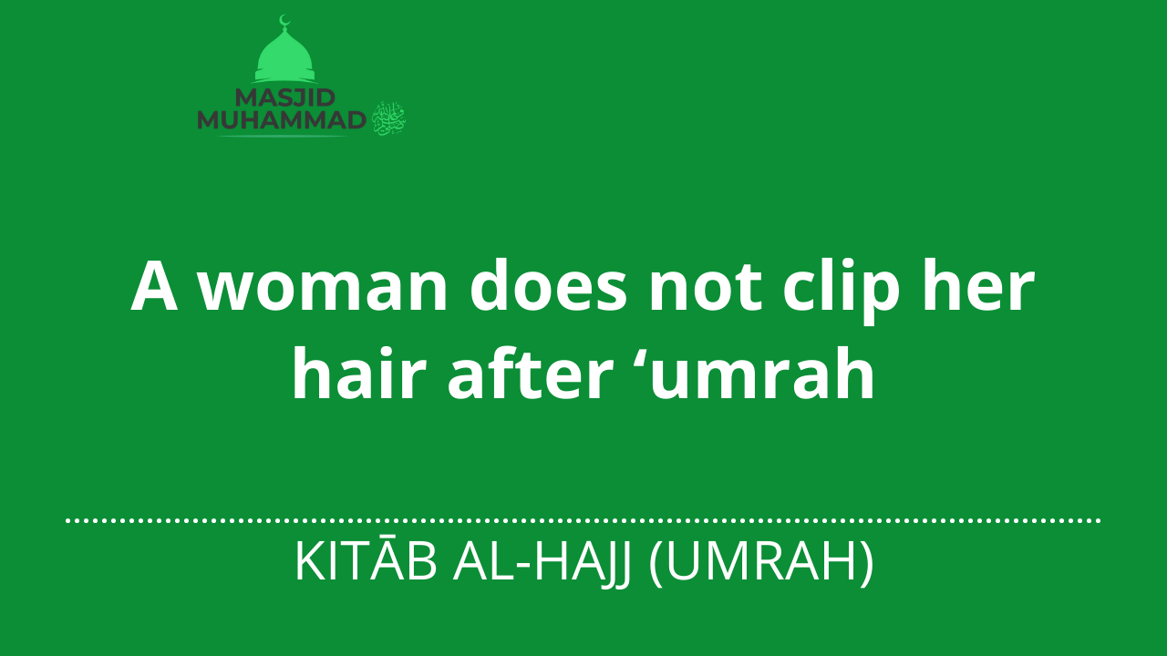 A woman does not clip her hair after ‘umrah
